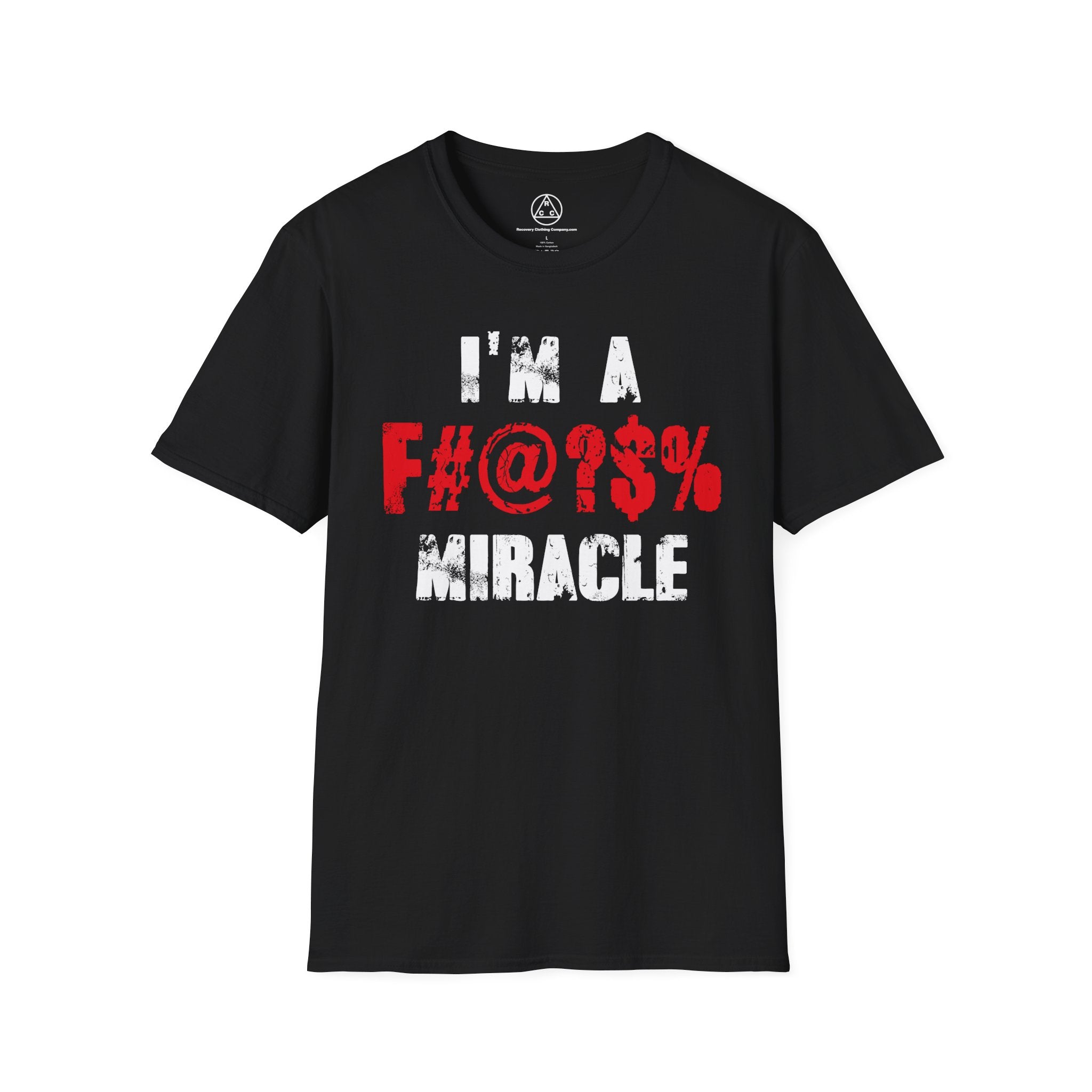I’m a F#@?% Miracle T-Shirt — Recovery Slogan Tee