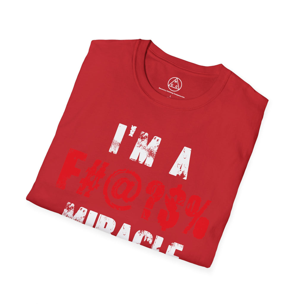 I’m a F#@?% Miracle T-Shirt — Recovery Slogan Tee
