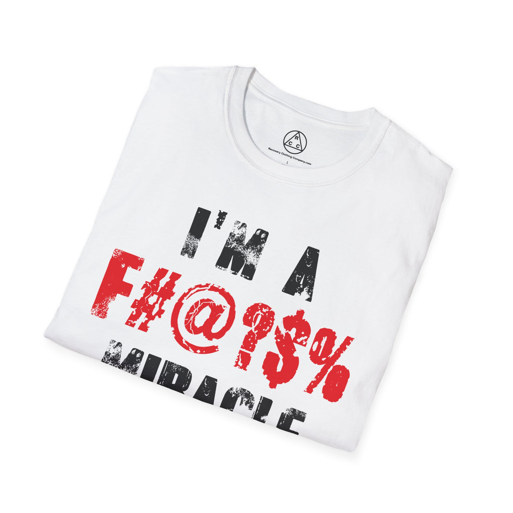 I’m a F#@?% Miracle T-Shirt — Recovery Slogan Tee