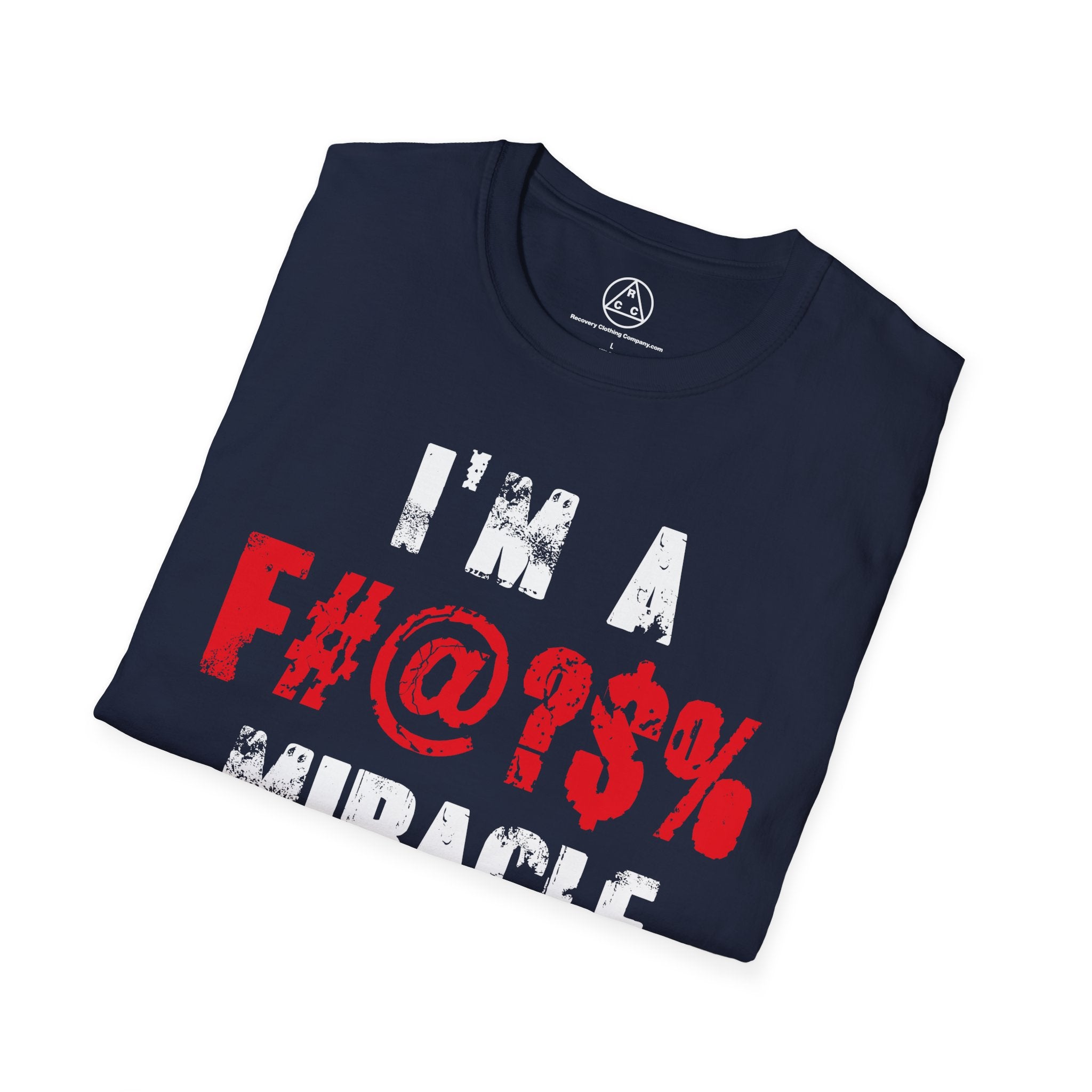 I’m a F#@?% Miracle T-Shirt — Recovery Slogan Tee
