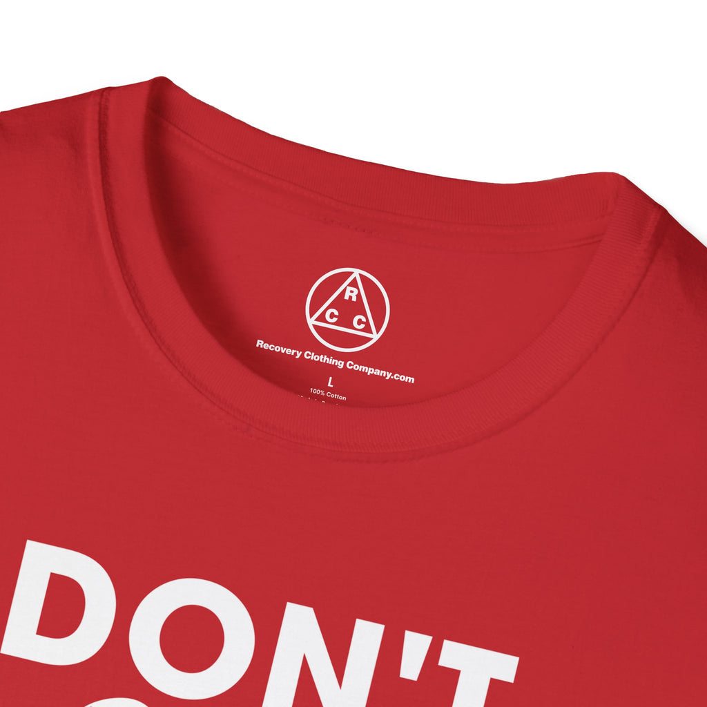"Don't Drink Don't Think Go to Meetings" Recovery T-Shirt