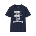 "Don't Drink Don't Think Go to Meetings" Recovery T-Shirt