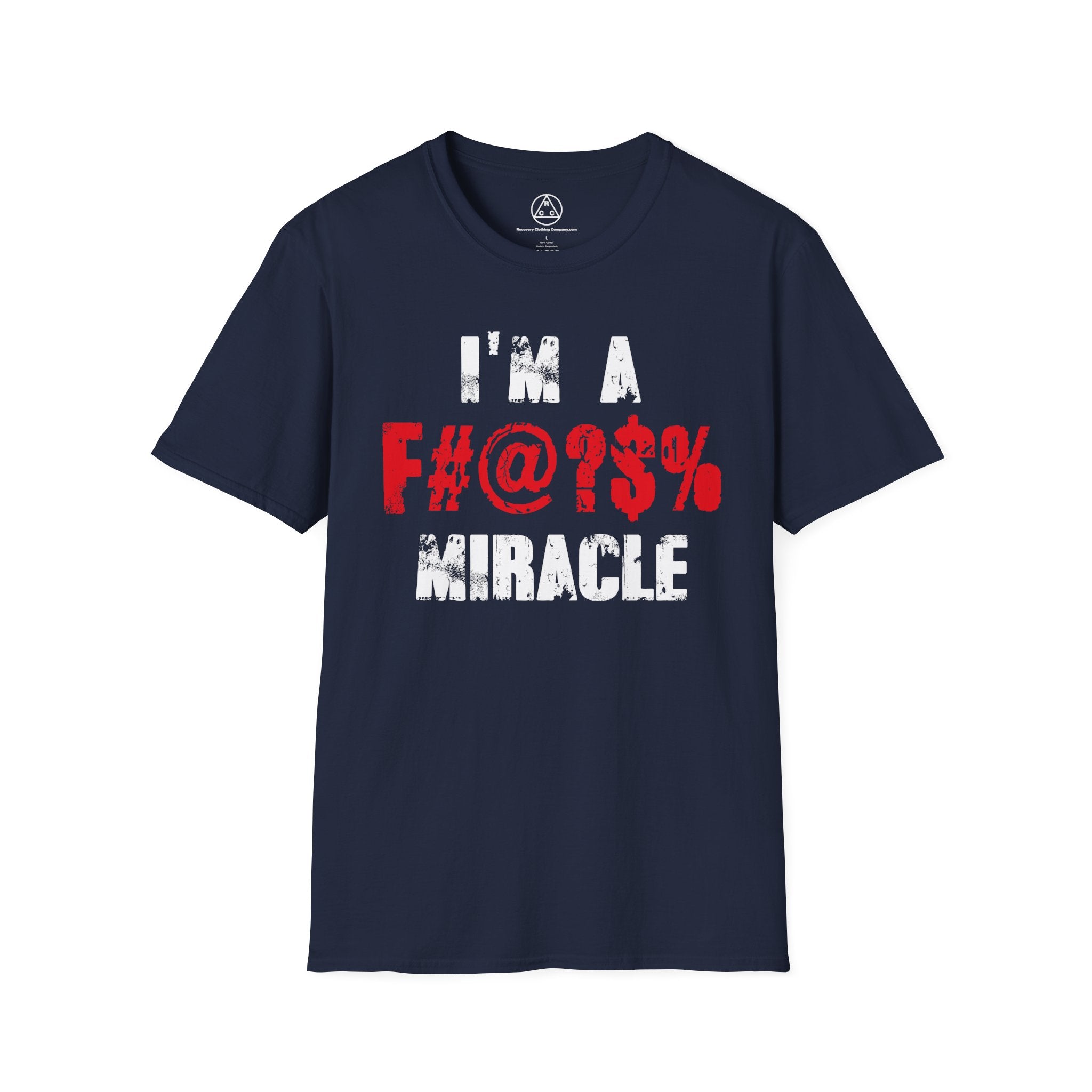 I’m a F#@?% Miracle T-Shirt — Recovery Slogan Tee