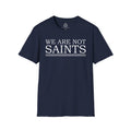 We Are Not Saints T-Shirt