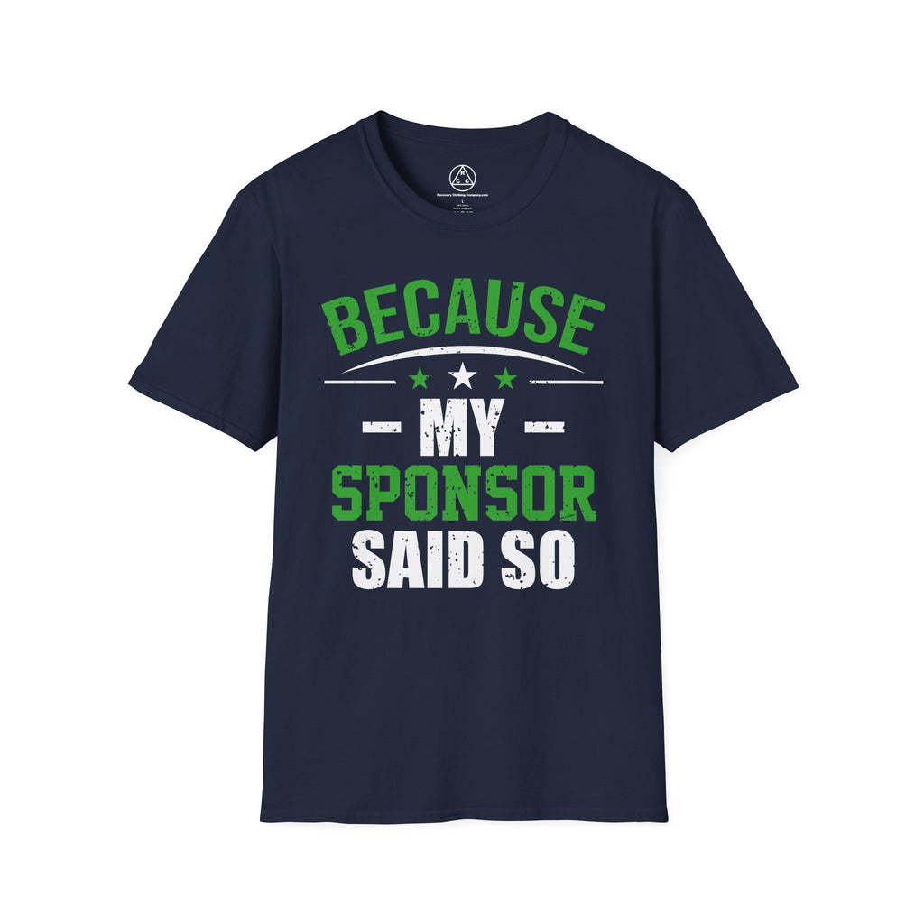 "Because My Sponsor Said So" T-Shirt