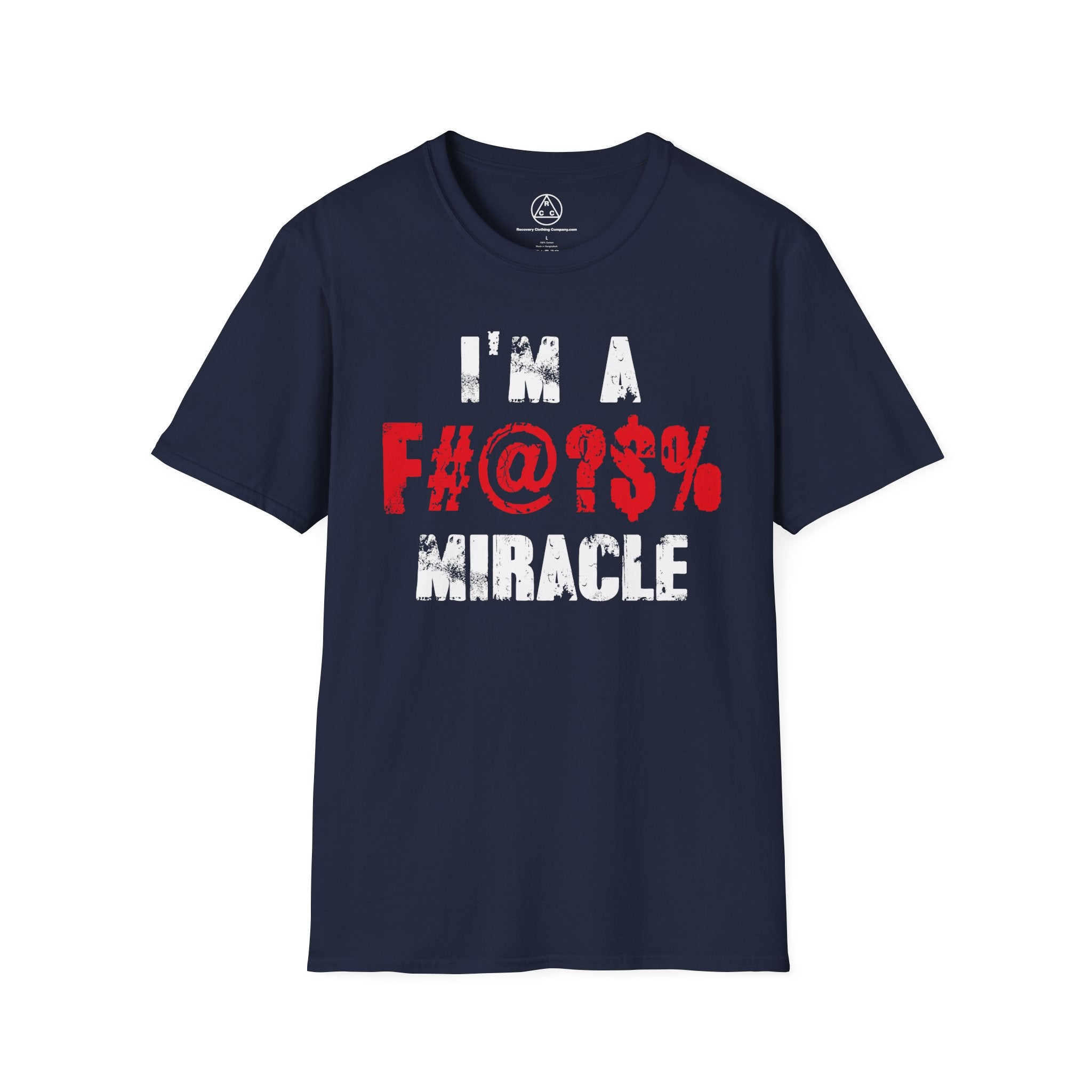 I’m a F#@?% Miracle T-Shirt — Recovery Slogan Tee