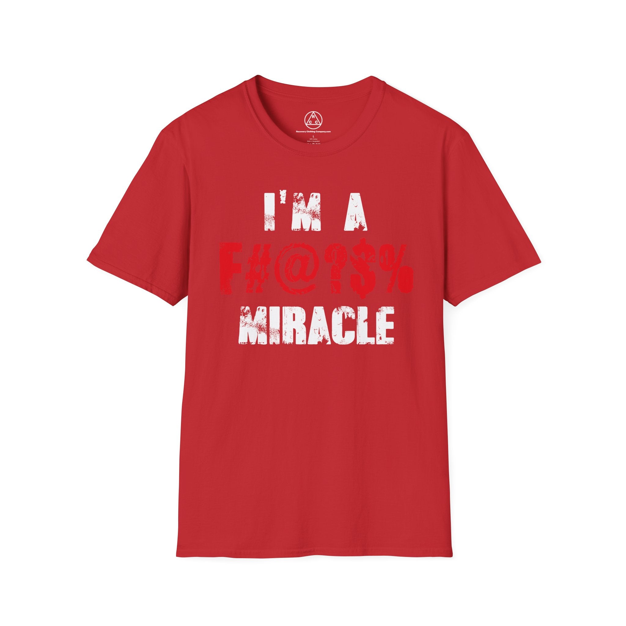 I’m a F#@?% Miracle T-Shirt — Recovery Slogan Tee