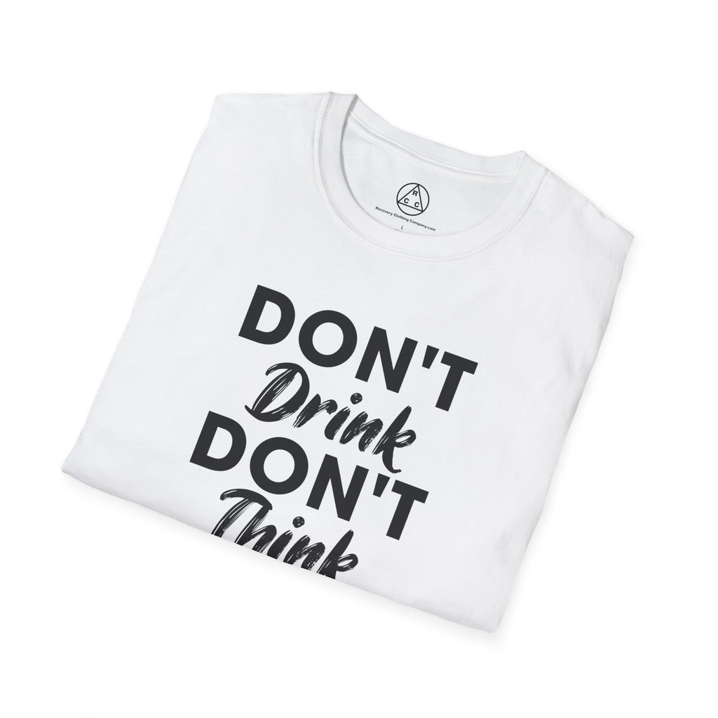 "Don't Drink Don't Think Go to Meetings" Recovery T-Shirt