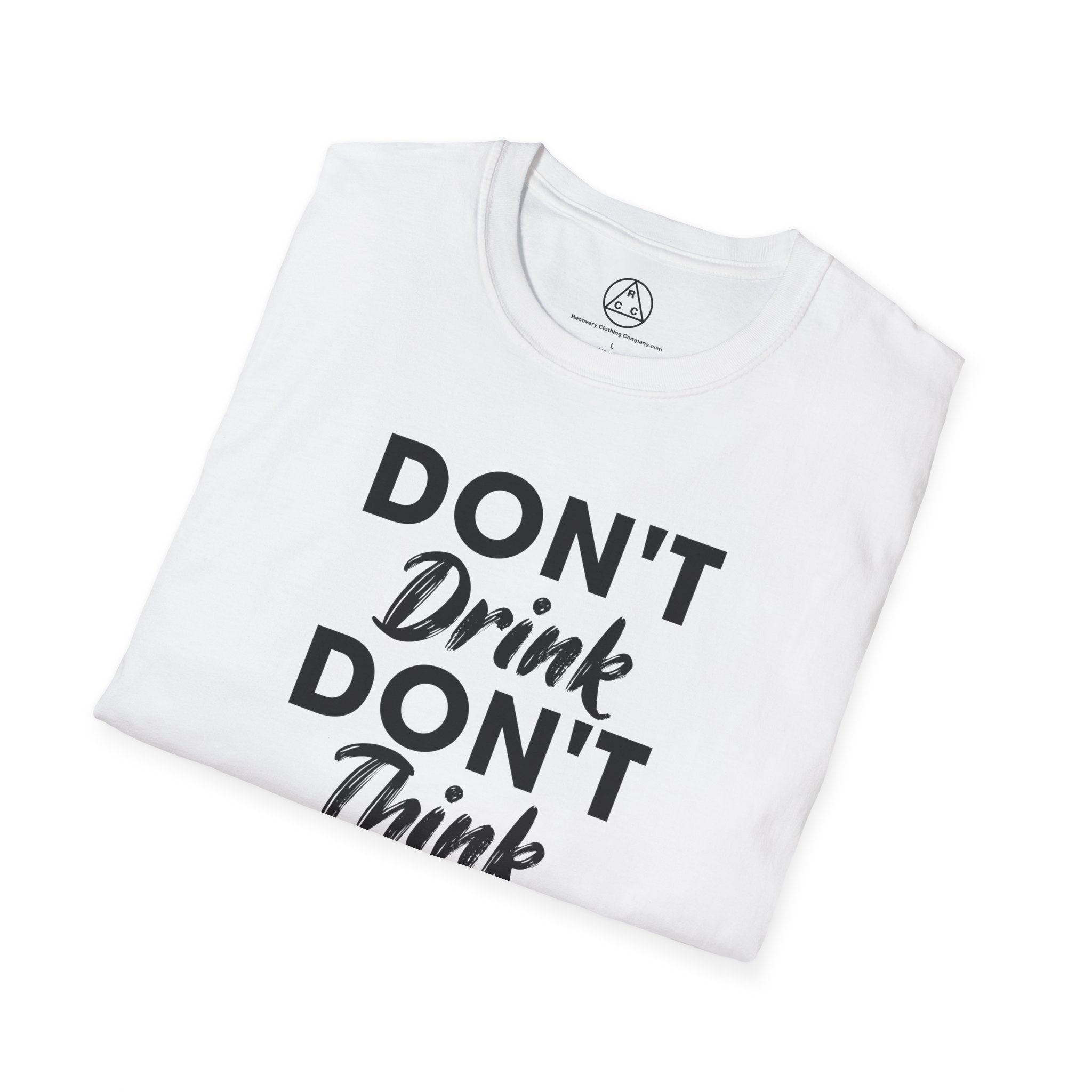 "Don't Drink Don't Think Go to Meetings" Recovery T-Shirt