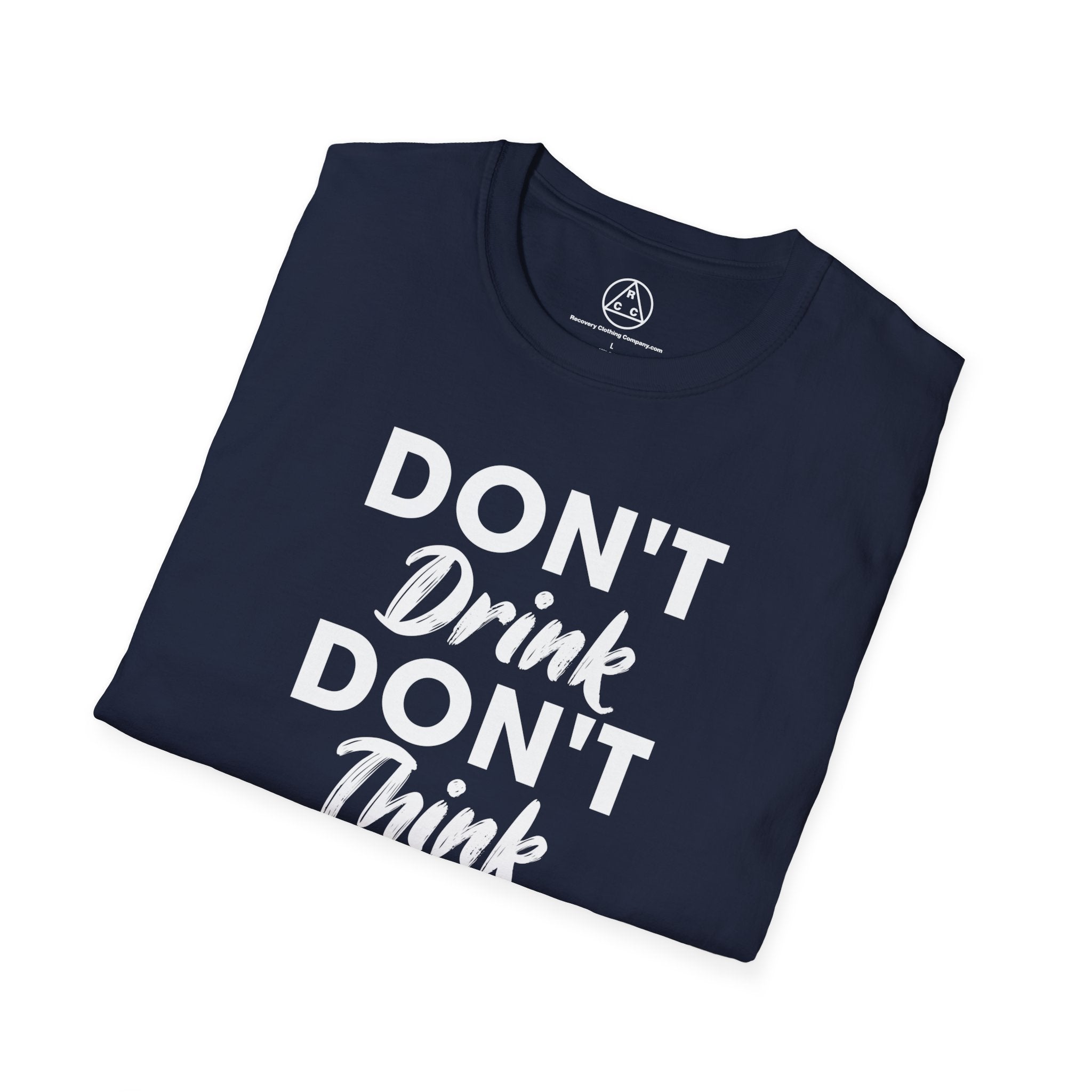 "Don't Drink Don't Think Go to Meetings" Recovery T-Shirt