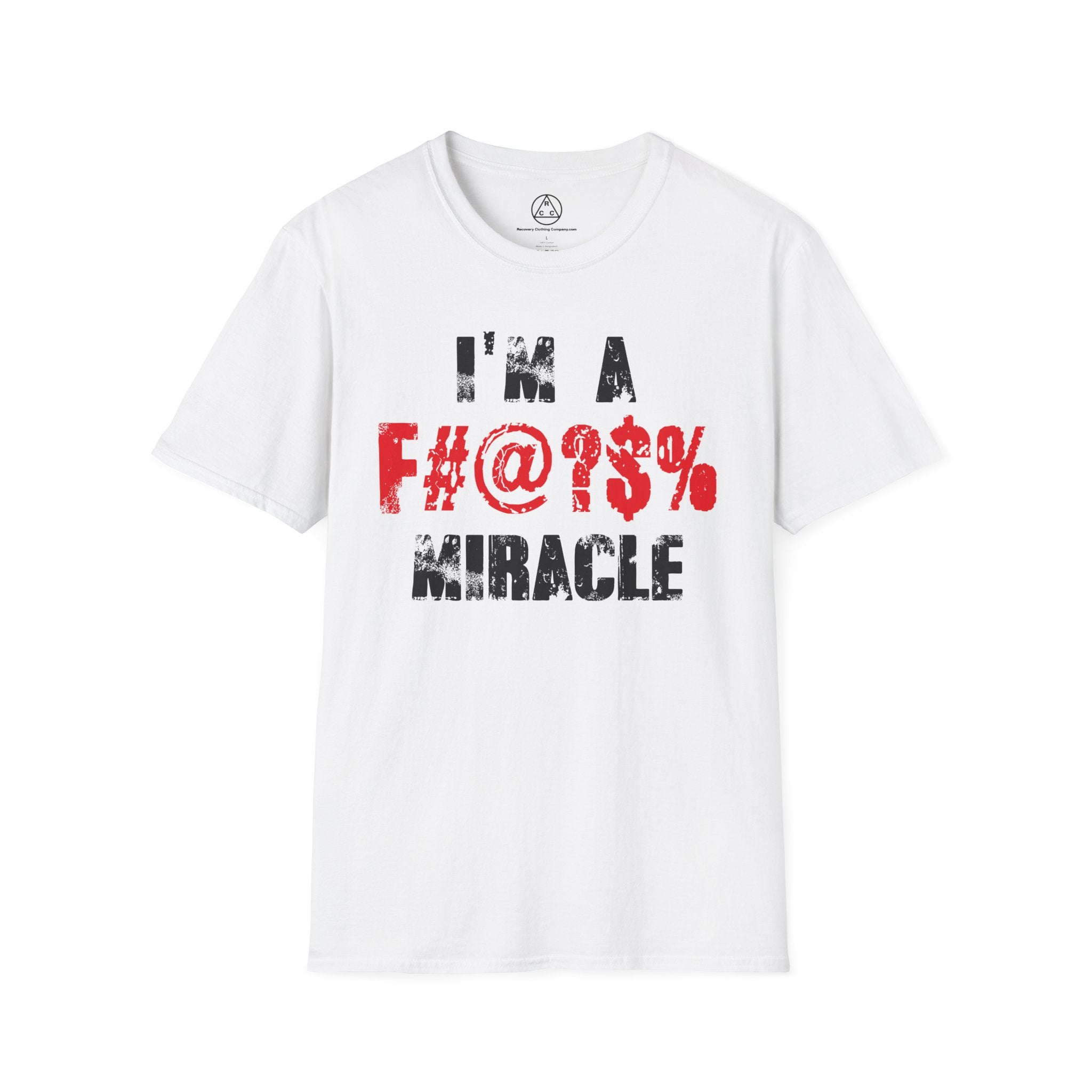 I’m a F#@?% Miracle T-Shirt — Recovery Slogan Tee