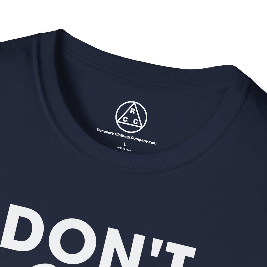 "Don't Drink Don't Think Go to Meetings" Recovery T-Shirt