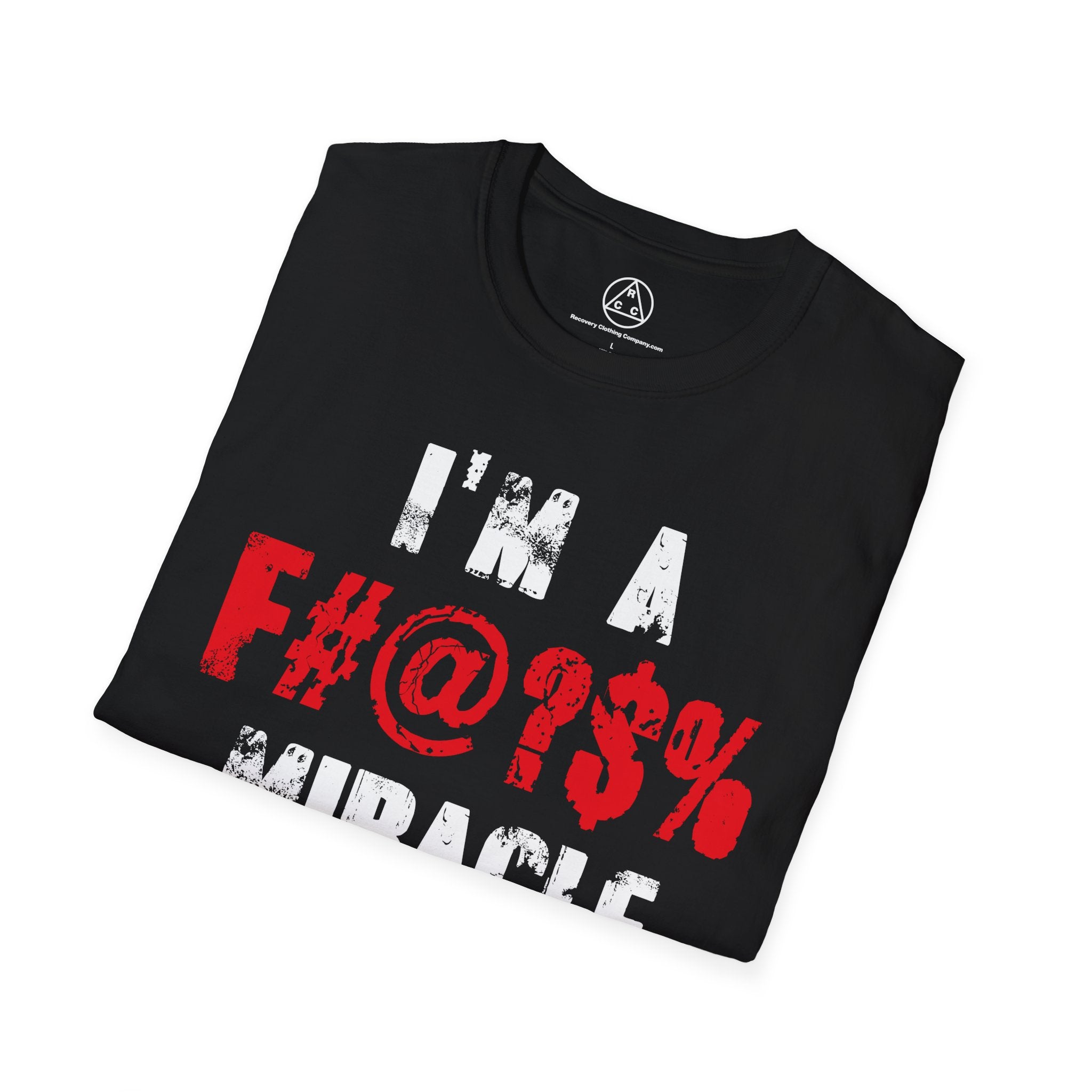 I’m a F#@?% Miracle T-Shirt — Recovery Slogan Tee
