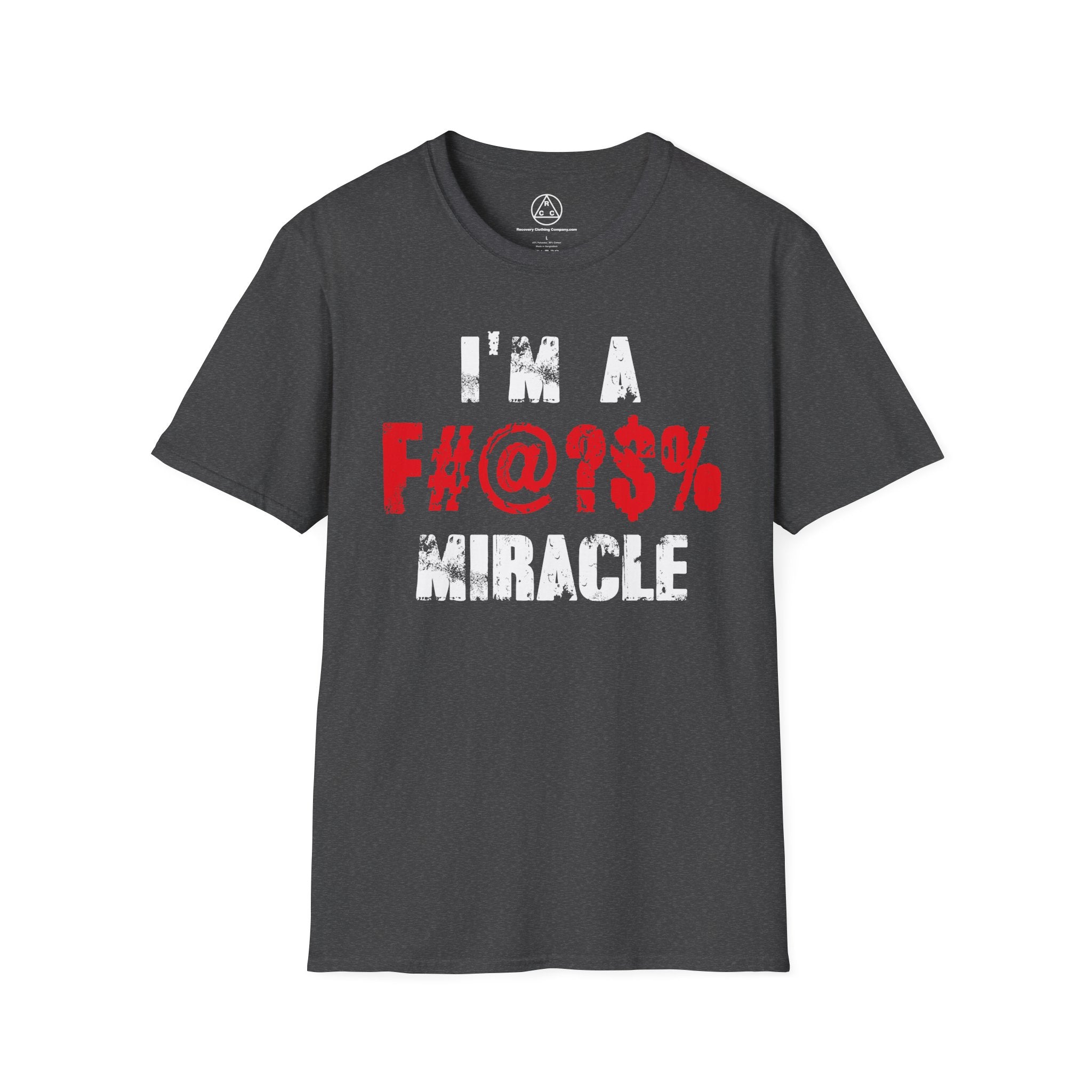 I’m a F#@?% Miracle T-Shirt — Recovery Slogan Tee