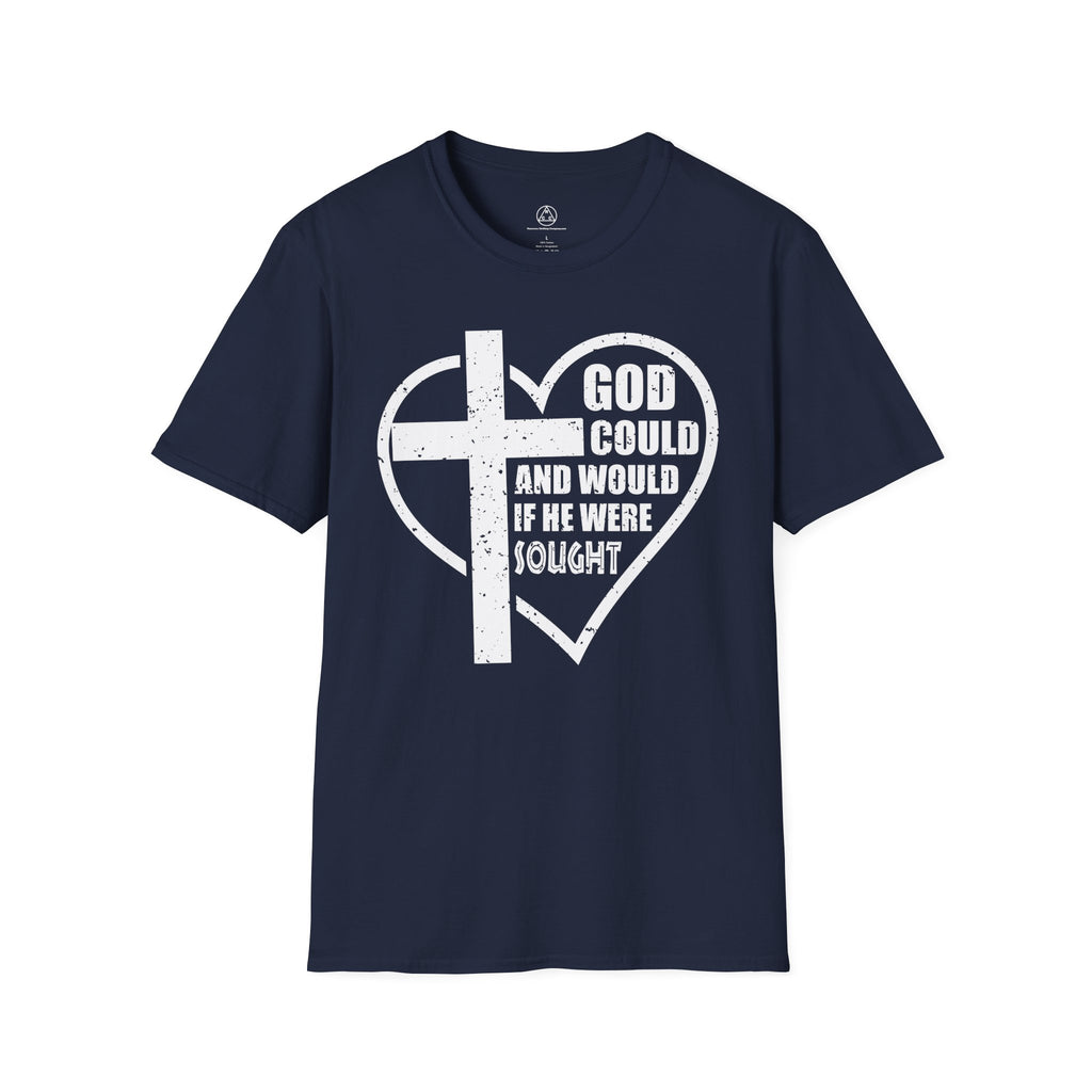 "God Could and Would If He Were Sought" Heart Cross T-Shirt