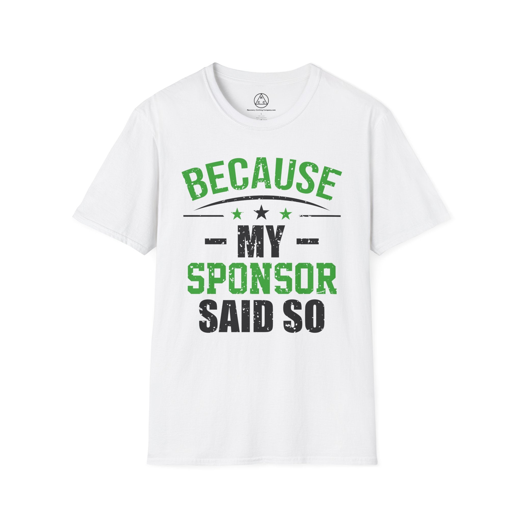 "Because My Sponsor Said So" T-Shirt