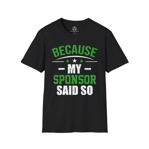 "Because My Sponsor Said So" T-Shirt