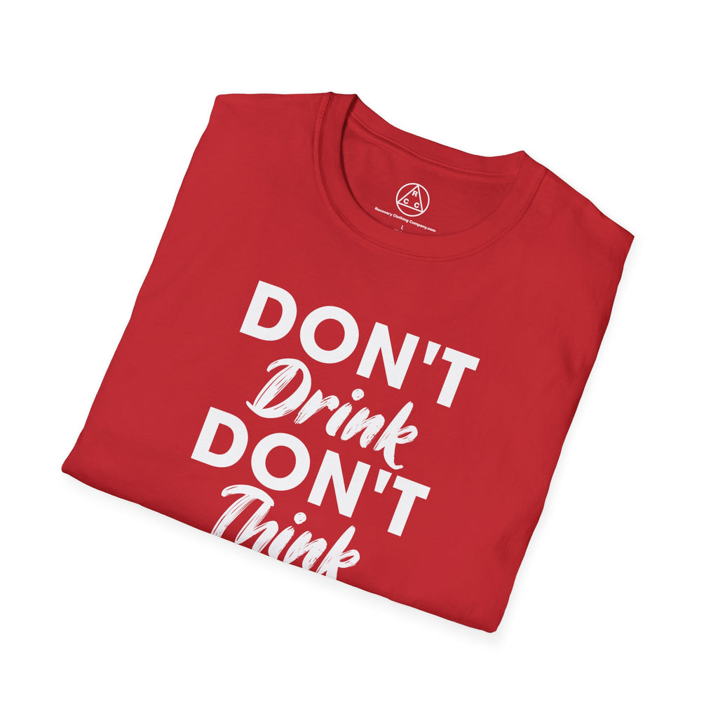 "Don't Drink Don't Think Go to Meetings" Recovery T-Shirt