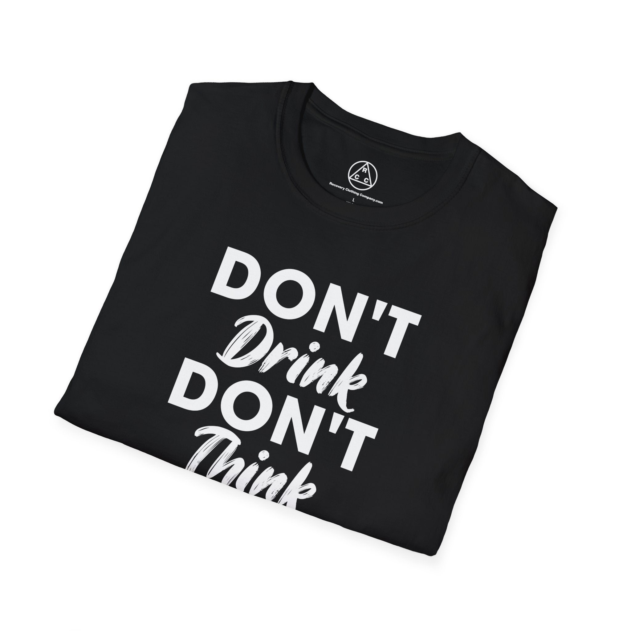 "Don't Drink Don't Think Go to Meetings" Recovery T-Shirt