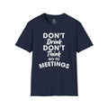 "Don't Drink Don't Think Go to Meetings" Recovery T-Shirt