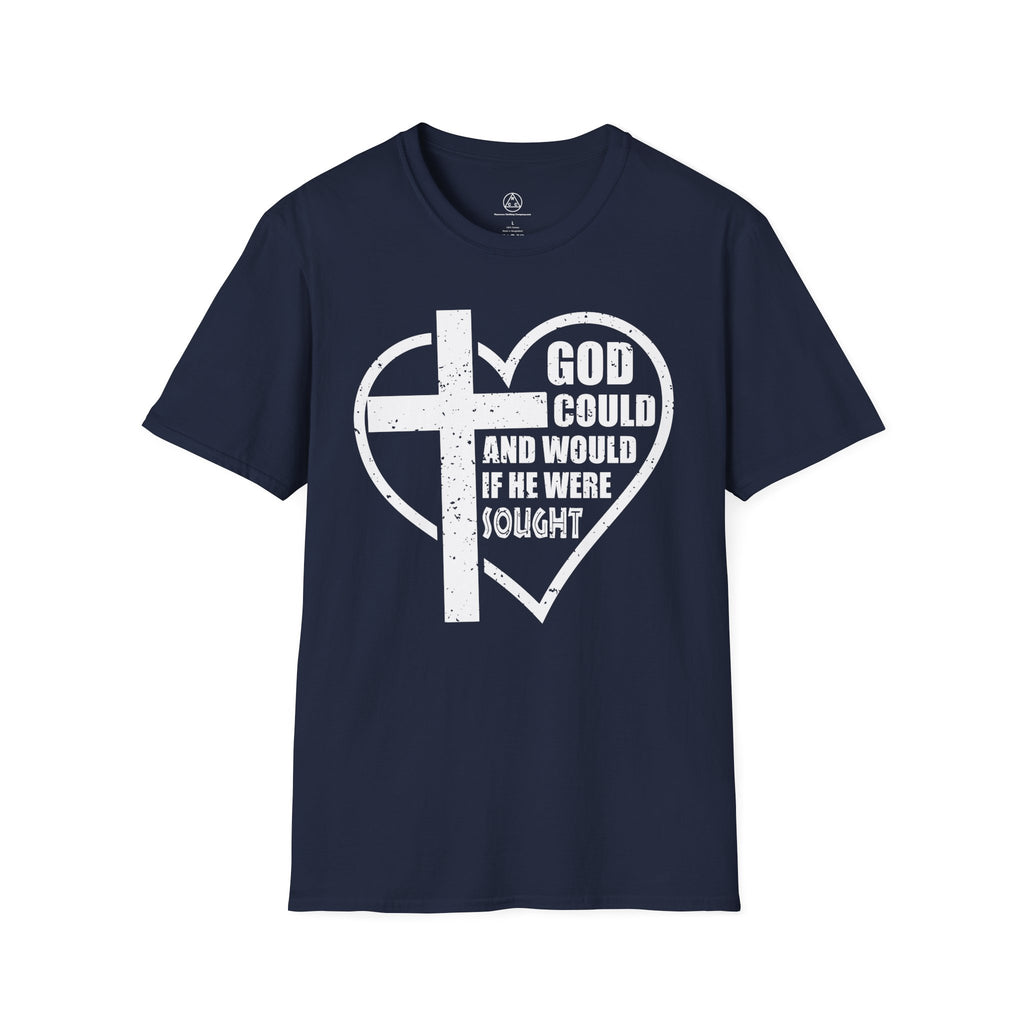 "God Could and Would If He Were Sought" Heart Cross T-Shirt